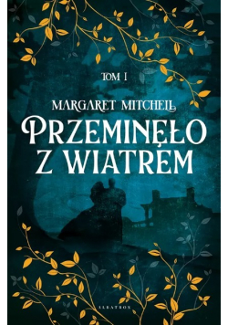 Przeminęło z wiatrem Tom 1