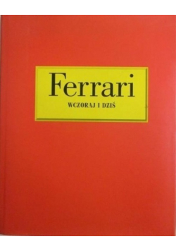 Ferrari wczoraj i dziś