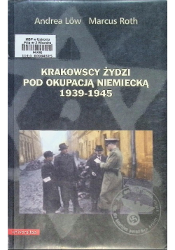 Krakowscy Żydzi pod okupacją niemiecką 1939 - 1945