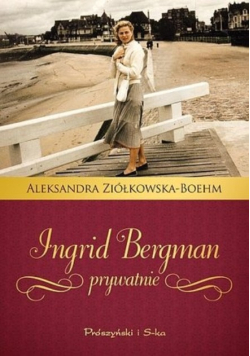 Ingrid Bergman prywatnie