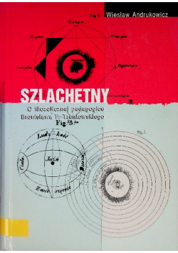 Szlachetny pożytek O filozoficznej pedagogice Bronisława F. Trentowskiego