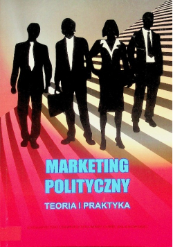 Marketing polityczny Teoria i praktyka