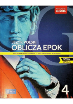 Oblicza epok 4 Język polski Podręcznik liceum i technikum Zakres podstawowy i rozszerzony
