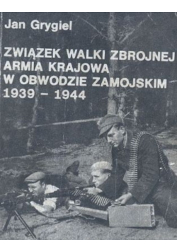 Związek Walki Zbrojnej, Armia Krajowa w obwodzie zamojskim 1939-1944