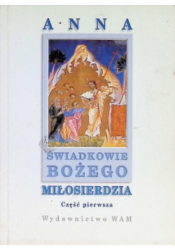 Świadkowie Bożego Miłosierdzia Część I