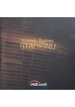 Kronika budowy stadionu