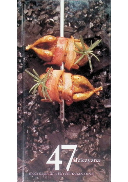 Encyklopedia sztuki kulinarnej Tom  47 dziczyzna