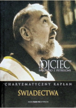 Ojciec Święty Pio z Pietrelciny Świadectwa