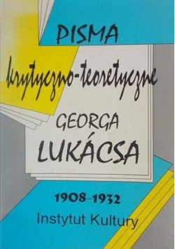Pisma krytyczno teoretyczne Georga Lukacsa 1908 - 1932