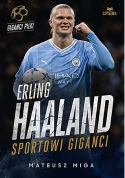 Erling Haaland. Sportowi giganci
