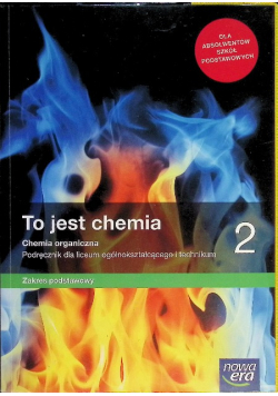 To jest chemia 2 Chemia organiczna Podręcznik dla liceum ogólnokształcącego i technikum Zakres podstawowy