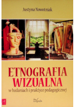 Etnografia wizualna w badaniach i praktyce pedagogicznej