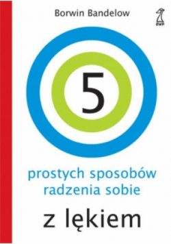 5 prostych sposobów radzenia sobie z lękiem