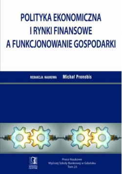 Polityka ekonomiczna i rynki finansowe a funkcjonowanie gospodarki