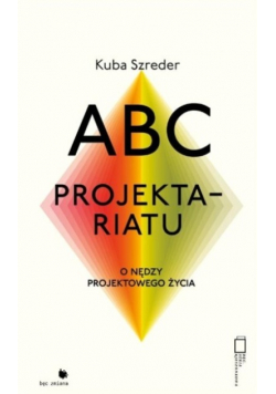 ABC projektariatu O nędzy projektowanego życia