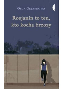 Rosjanin to ten kto kocha brzozy