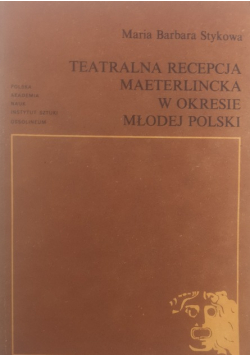 Teatralna recepcja materlincka  w okresie Młodej Polski