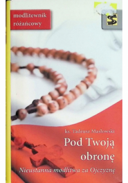 Pod Twoją obronę Modlitewnik różańcowy