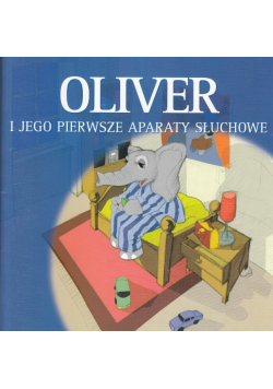 Oliver i jego pierwsze aparaty słuchowe