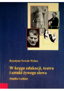 W kręgu edukacji, teatru i sztuki żywego słowa Studia i szkice