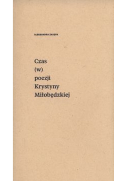 Czas (w) poezji Krystyny Miłobędzkiej