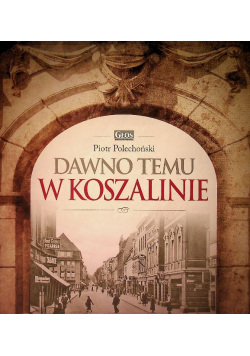 Dawno temu w Koszalinie
