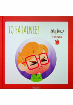 Świat emocji Tom 49 Poirytowanie To fatalnie