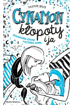Cynamon kłopoty i ja Podwójne życie Victorii King