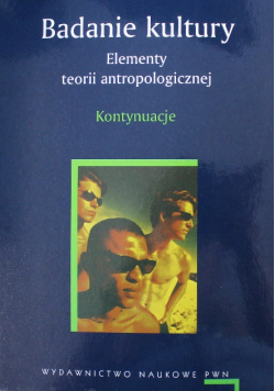 Badanie kultury Elementy teorii antropologicznej Kontynuacje