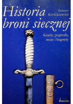 Historia broni siecznej kordy puginały noże i bagnety