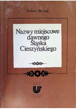 Nazwy miejscowe dawnego Śląska Cieszyńskiego