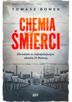 Chemia śmierci Zbrodnie w najtajniejszym obozie III Rzeszy