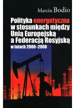 Polityka energetyczna w stosunkach między Unią Europejską a Federacją Rosyjską w latach 2000-2008