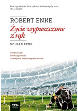 Robert Enke. Życie wypuszczone z rąk