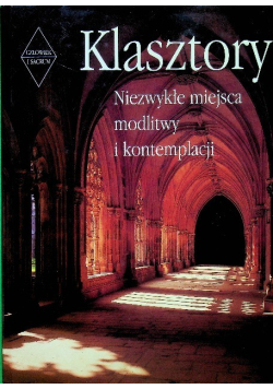 Klasztory Niezwykłe miejsca modlitwy i kontemplacji