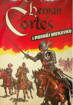 Herman Cortes i podbój Meksyku