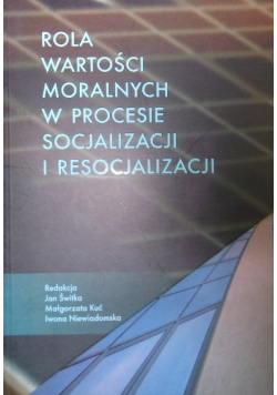 Rola wartości moralnych w procesie socjalizacji i resocjalizacji