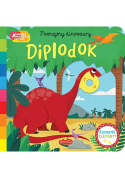 Diplodok. Akademia mądrego dziecka. Poznajmy dinozaury