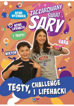 Zaczarowany świat Sary testy, challenge i lifehacki