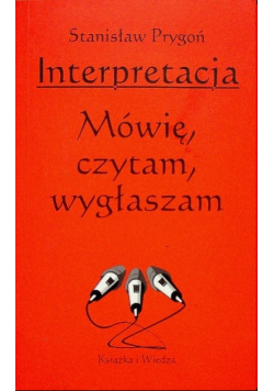 Interpretacja Mówię czytam wygłaszam