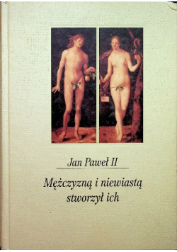 Jan Paweł II Mężczyzną i niewiastą stworzył ich
