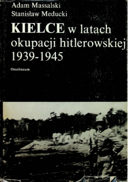 Kielce w latach okupacji hitlerowskiej 1939 - 1945