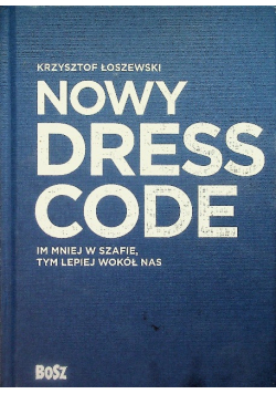 Nowy Dress Code Im mniej w szafie tym lepiej