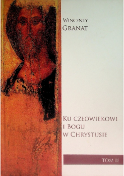 Ku człowiekowi i Bogu w Chrystusie Tom II