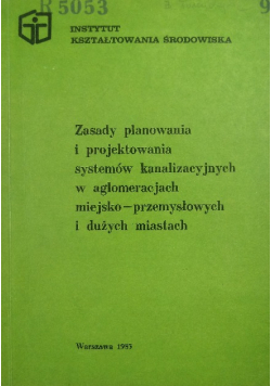 Zasady planowania i projektowania systemów kanalizacyjnych w aglomeracjach miejsko - przemysłowych i dużych miastach