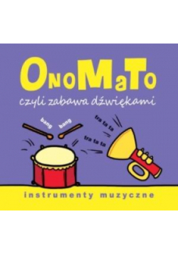 OnoMaTo czyli zabawa dźwiękami. Instumenty muzyczn