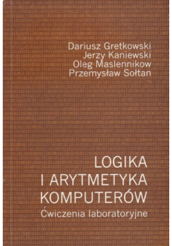 Logika i arytmetyka komputerów Ćwiczenia laboratoryjne