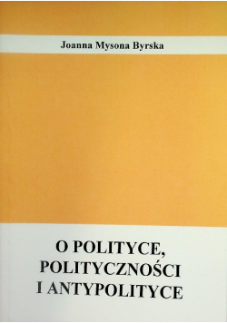 O polityce polityczności i antypolityce