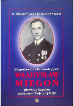 Władysław Miegoń pierwszy kapelan Marynarki Wojennej II RP