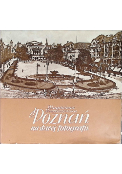 Poznań na starej fotografii